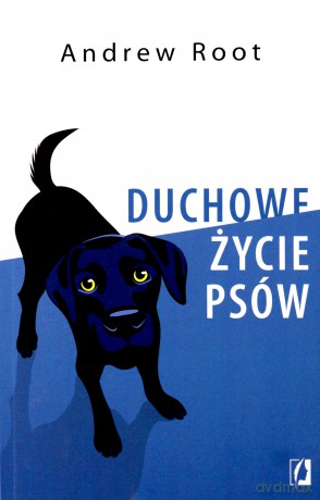 Duchowe życie psów - Andrew Root [KSIĄŻKA]