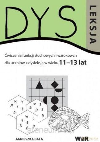 Dysleksja 11-13 lat - Agnieszka Bala [KSIĄŻKA]
