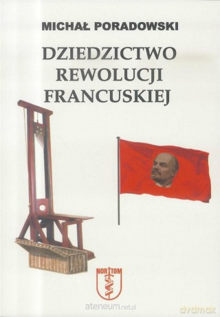 Dziedzictwo rewolucji francuskiej - Michał Poradowski [KSIĄŻKA]