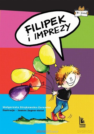 Filipek i imprezy - Małgorzata Strękowska-Zaremba, Joanna Zagner-Kołat [KSIĄŻKA]
