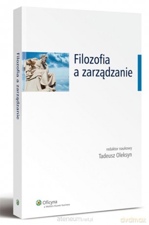 Filozofia a zarządzanie [KSIĄŻKA]