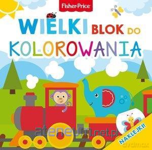 Fisher Price. Wielki blok do kolorowania [KSIĄŻKA]