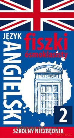 Fiszki ósmoklasisty. Szkolny niezbędnik Język angielski 2 [KSIĄŻKA]