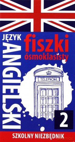 Fiszki ósmoklasisty. Szkolny niezbędnik Język angielski 2 [KSIĄŻKA]
