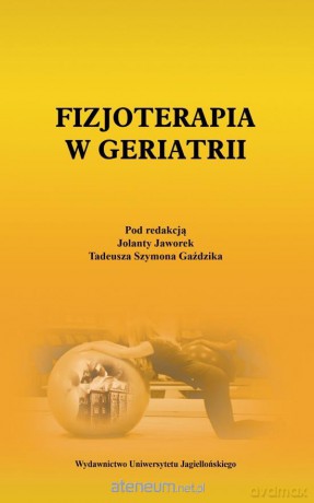 Fizjoterapia w geriatrii - Jolanta Jaworek, Tadeusz Szymon Gaździk [KSIĄŻKA]