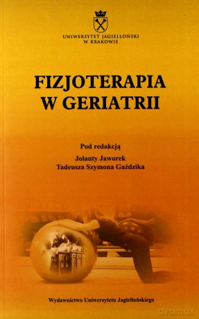 Fizjoterapia w geriatrii - Jolanta Jaworek, Tadeusz Szymon Gaździk [KSIĄŻKA]