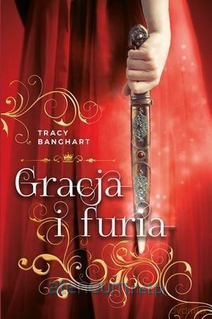 Gracja i furia - Tracy Banghart [KSIĄŻKA]