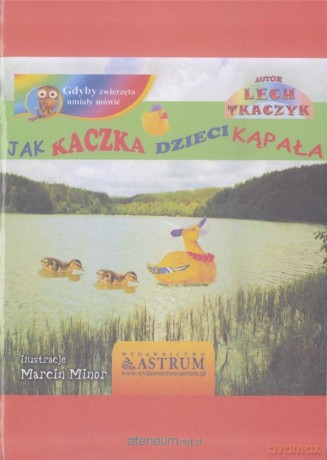 Jak kaczka dzieci kąpała - Lech Tkaczyk [KSIĄŻKA]
