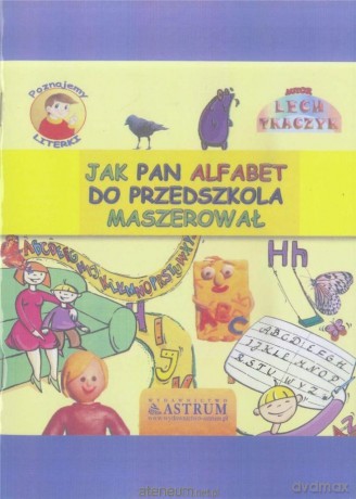 Jak Pan Alfabet do przedszkola maszerował - Lech Tkaczyk [KSIĄŻKA]