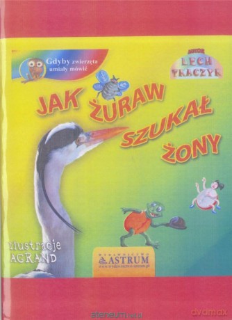 Jak żuraw szukał żony - Lech Tkaczyk [KSIĄŻKA]