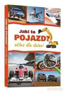 Jaki to pojazd. Atlas dla dzieci - Janusz Jabłoński [KSIĄŻKA]