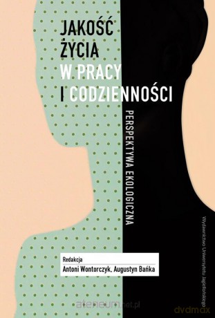 Jakość życia w pracy i codzienności - Antoni Wontorczyk, Augustyn Bańka [KSIĄŻKA]