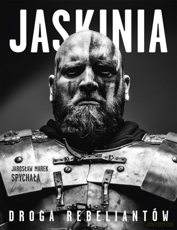 Jaskinia. Droga rebeliantów - Jarosław Marek Spychała [KSIĄŻKA]
