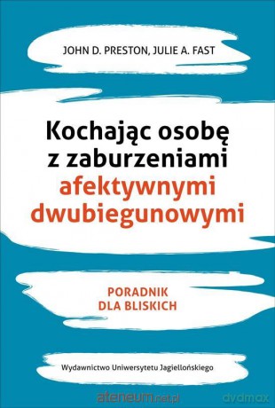 Kochając osobę z zaburzeniami afektywnymi - Julie A. Fast, John D. Preston [KSIĄŻKA]