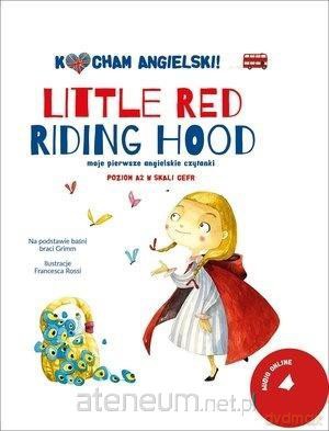 Kocham angielski! Little Red Riding Hood. Poziom 2 [KSIĄŻKA]
