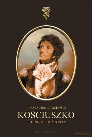 Kościuszko. Przyjaciel ludzkości [KSIĄŻKA]