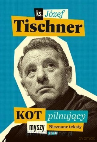 Kot pilnujący myszy - Józef Tischner [KSIĄŻKA]