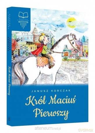 Król Maciuś Pierwszy - Janusz Korczak [KSIĄŻKA]