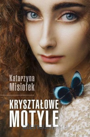 Kryształowe motyle - Katarzyna Misiołek [KSIĄŻKA]