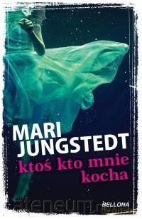 Ktoś kto mnie kocha - Mari Jungstedt [KSIĄŻKA]