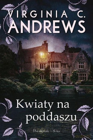 Kwiaty na poddaszu - Virginia C. Andrews [KSIĄŻKA]