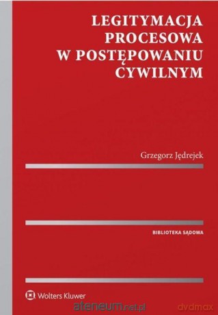 Legitymacja procesowa w postępowaniu cywilnym [KSIĄŻKA]