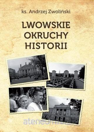 Lwowskie okruchy historii - Andrzej Zwoliński [KSIĄŻKA]