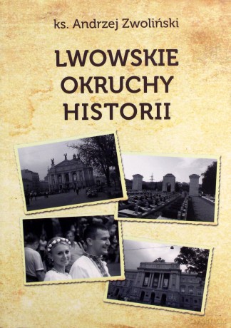Lwowskie okruchy historii - Andrzej Zwoliński [KSIĄŻKA]