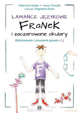 Łamańce językowe. Franek i zaczarowane okulary - Katarzyna Szłapa. Iwona Tomasik, Magdalena Buda [KSIĄŻKA]