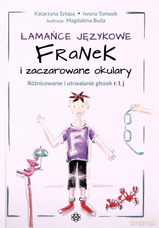 Łamańce językowe. Franek i zaczarowane okulary - Katarzyna Szłapa. Iwona Tomasik, Magdalena Buda [KSIĄŻKA]