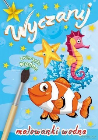 Malowanka wodna. Wyczaruj zwierzęta wodne [KSIĄŻKA]