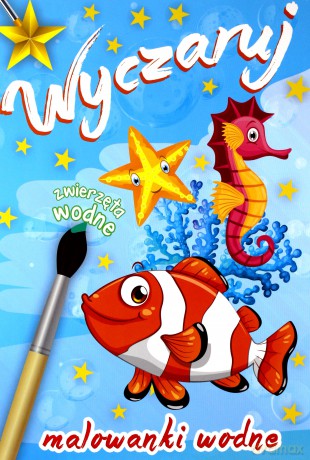 Malowanka wodna. Wyczaruj zwierzęta wodne [KSIĄŻKA]