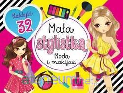 Mała stylistka. Moda i makijaż [KSIĄŻKA]