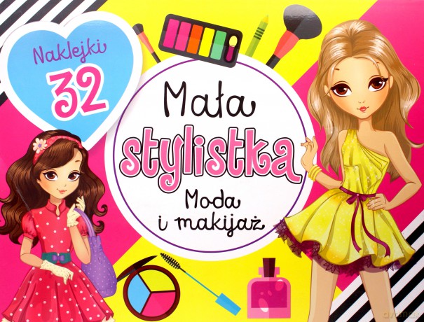 Mała stylistka. Moda i makijaż [KSIĄŻKA]