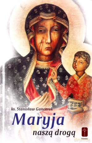 Maryja naszą drogą - Stanisław Gancarek [KSIĄŻKA]