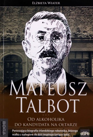 Mateusz Talbot. Od alkoholika do kandydata na ołtarze - Elżbieta Wiater [KSIĄŻKA]