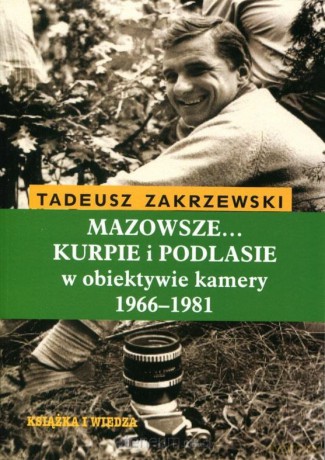 Mazowsze.. Kurpie i Podlasie w obiektywie kamery 1966-1981 - Tadeusz Zakrzewski [KSIĄŻKA]