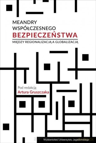 Meandry współczesnego bezpieczeństwa - Artur Gruszczak [KSIĄŻKA]