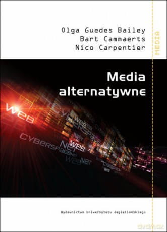 Media alternatywne - Bailey Olga Guedes, Cammaerts Bart, Carpentier Nico [KSIĄŻKA]