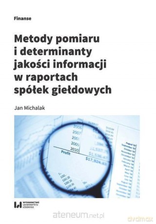Metody pomiaru i determinant jakości informacji w raportach spółek giełdowych [KSIĄŻKA]