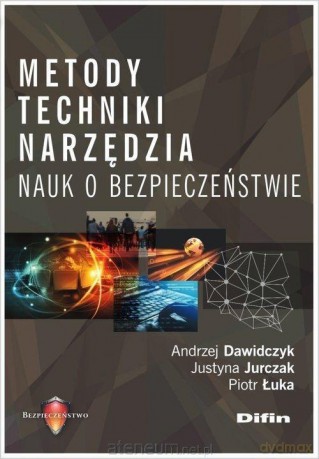 Metody techniki narzędzia nauk o bezpieczeństwie - Andrzej Dawidczyk, Justyna Jurczak, Piotr Łuka [KSIĄŻKA]