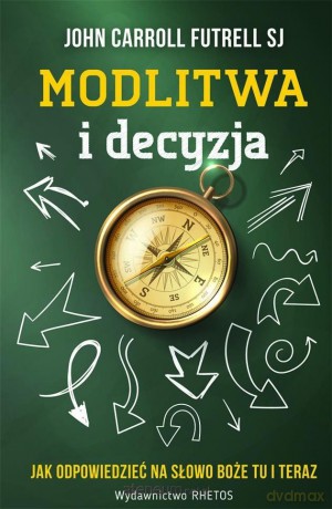 Modlitwa i decyzja [KSIĄŻKA]