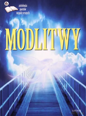 Modlitwy 6. Antologia poetów współczesnych [KSIĄŻKA]