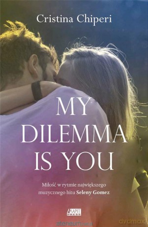 My dilemma is you - Cristina Chiperi [KSIĄŻKA]
