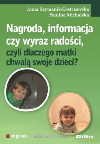Nagroda informacja czy wyraz radości - Paulina Michalska, Anna Szymanik-Kostrzewska [KSIĄŻKA]