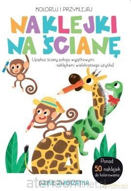 Naklejaj na ścianę - Dzikie zwierzątka [KSIĄŻKA]