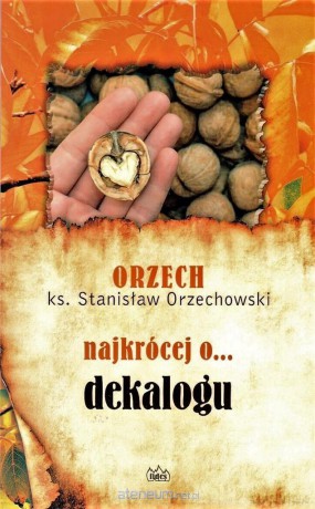 Najkrócej o... dekalogu - Stanisław Orzechowski [KSIĄŻKA]