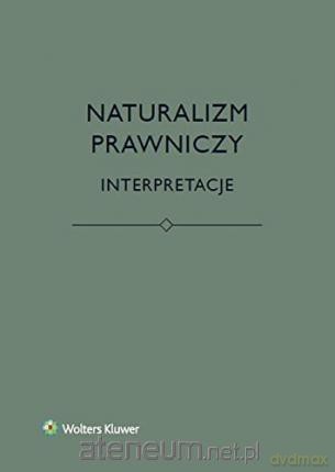 Naturalizm prawniczy. Interpretacje [KSIĄŻKA]
