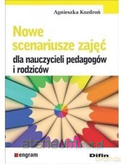 Nowe scenariusze zajęć dla nauczycieli - Agnieszka Kozdroń [KSIĄŻKA]