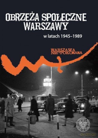 Obrzeża społeczne komunistycznej Warszawy - Patryk Pleskot [KSIĄŻKA]